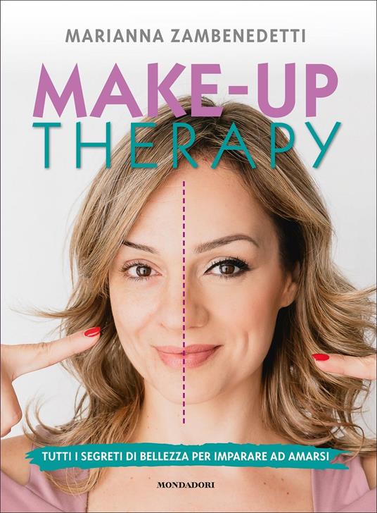 Make-up therapy. Tutti i segreti di bellezza per imparare ad amarsi - Marianna Zambenedetti - copertina