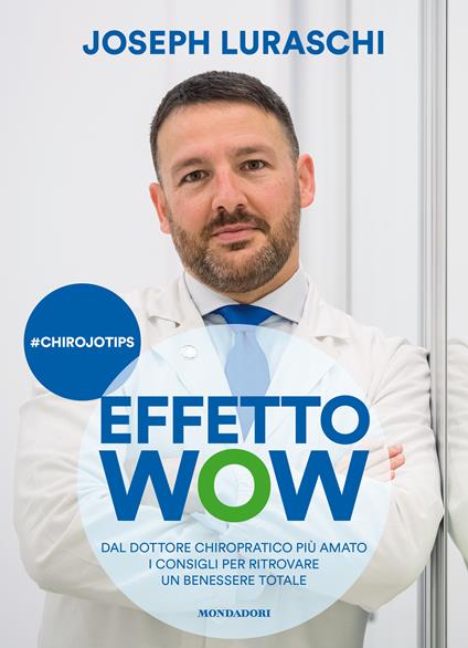 Effetto wow. Dal dottore chiropratico più amato i consigli per ritrovare un benessere totale - Joseph Luraschi - copertina