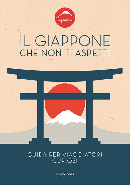 Il Giappone che non ti aspetti. Guida per viaggiatori curiosi  - copertina