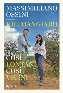 Libro Kilimangiaro. Così lontani, così vicini Massimiliano Ossini