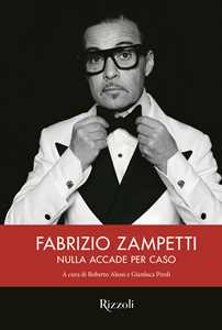 Libro Fabrizio Zampetti. Nulla accade per caso Roberto Alessi Gianluca Piroli