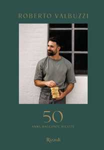 Libro 50. Anni, racconti, ricette Roberto Valbuzzi