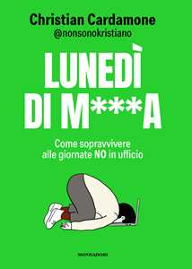 Libro Lunedì di m***. Come sopravvivere alle giornate no in ufficio Christian Cardamone