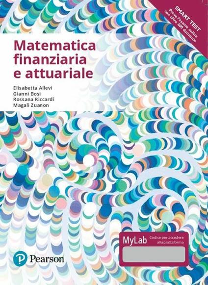 Matematica finanziaria e attuariale. Ediz. mylab. Con Contenuto digitale per accesso on line - Elisabetta Allevi,Gianni Bosi,Rossana Riccardi - copertina