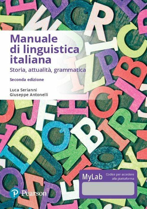 Manuale di linguistica italiana. Storia, attualità, grammatica. Ediz. mylab. Con eText. Con aggiornamento online - Luca Serianni,Giuseppe Antonelli - copertina