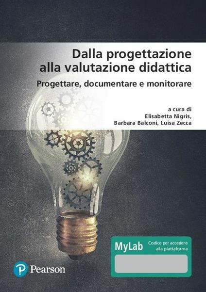 Dalla progettazione alla valutazione didattica. Progettare, documentare, monitorare. Ediz. MyLab. Con aggiornamento online - copertina