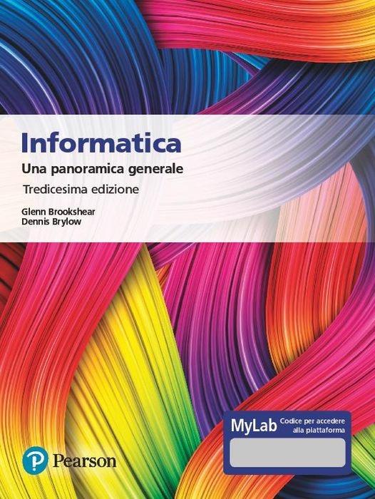 Informatica. Una panoramica generale. Ediz. MyLab. Con Contenuto digitale per accesso on line - J. Glenn Brookshear,Dennis Brylow - copertina