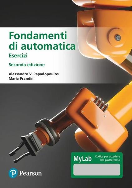 Fondamenti di automatica. Esercizi. Ediz. MyLab. Con Contenuto digitale per accesso on line - Maria Prandini,Alessandro V. Papadopoulos - copertina