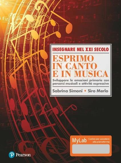 Esprimo in canto e in musica. Sviluppare le emozioni primarie con percorsi musicali e attività espressive. Ediz. Mylab. Con Contenuto digitale per download e accesso on line - Sabrina Simoni,Siro Merlo - copertina