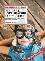 Educare esploratori coraggiosi. Equipaggiare i figli per le sfide del nuovo millennio