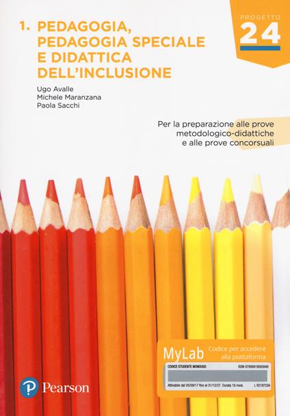 Pedagogia, pedagogia speciale e didattica dell'inclusione. Per la preparazione alle prove metodologico-didattiche e alle prove concorsuali. Ediz. Mylab. Con aggiornamento online - Ugo Avalle,Paola Sacchi,Michele Maranzana - copertina