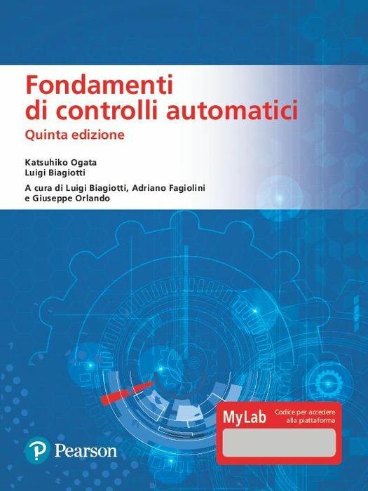 Fondamenti di controlli automatici. Ediz. MyLab. Con Contenuto digitale per download e accesso on line - Katsuhiko Ogata,Luigi Biagiotti - copertina