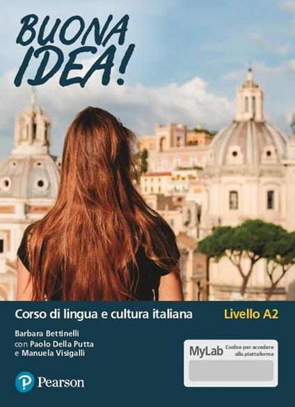 Buona idea! Corso di lingua e cultura italiana. Livello A2. Ediz. MyLab. Con Contenuto digitale per accesso on line - Barbara Bettinelli,Paolo Della Putta,Manuela Visigalli - copertina