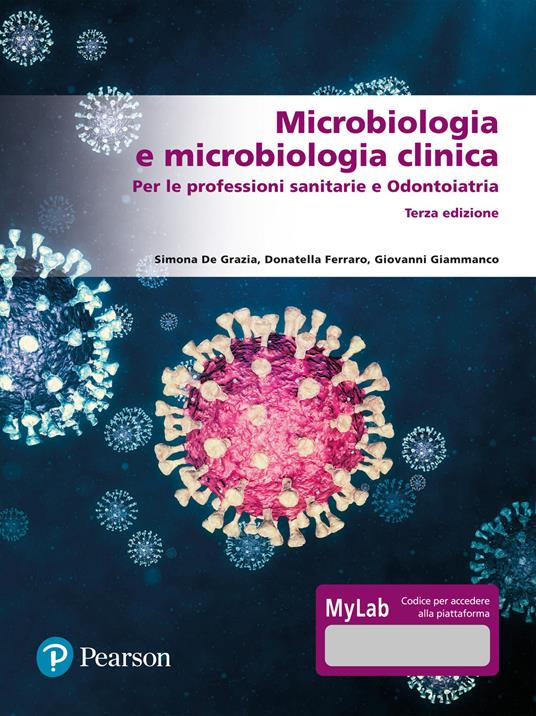 Microbiologia e microbiologia clinica. Per le professioni sanitarie e odontoiatria. Ediz. MyLab. Con Contenuto digitale per accesso on line - Simona De Grazia,Donatella Ferraro,Giovanni Giammanco - copertina