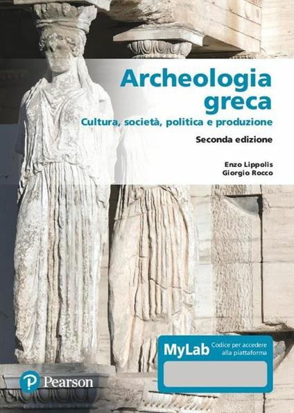 Archeologia greca. Cultura, società, politica e produzione. Ediz. MyLab. Con Contenuto digitale per accesso on line - Enzo Lippolis,Giorgio Rocco - copertina