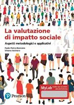 La valutazione dell'impatto sociale. Aspetti metodologi. Ediz. MyLab. Con Contenuto digitale per accesso on line