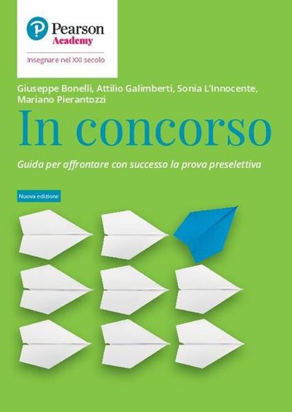 In concorso. Guida per affrontare con successo la prova preselettiva. Nuova ediz. - Giuseppe Bonelli,Attilio Galimberti,Sonia L'Innocente - copertina