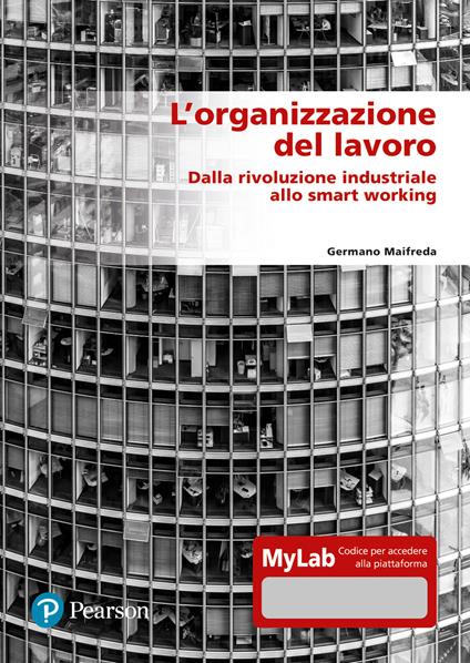 L'organizzazione del lavoro. Dalla rivoluzione industriale allo smart working. Ediz. MyLab. Con espansione online - Germano Maifreda - copertina