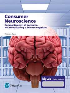 Libro Consumer neuroscience. Comportamenti di consumo, neuromarketing e scienze cognitive. Con MyLab Vincenzo Russo