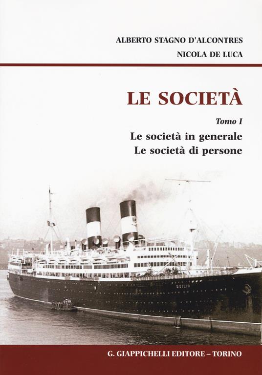 Le società. Vol. 1: Le società in generale. Le società di persone. - Alberto Stagno D'Alcontres,Nicola De Luca - copertina