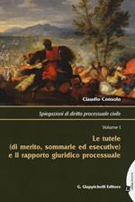 Spiegazioni di diritto processuale civile. Vol. 1: tutele (di merito, sommarie ed esecutive) e il rapporto giuridico processuale, Le.