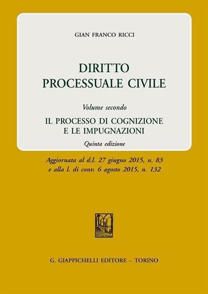 Diritto processuale civile. Vol. 2: processo di cognizione e le impugnazioni, Il. - Gian Franco Ricci - copertina