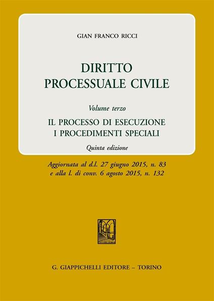 Diritto processuale civile. Vol. 3: processo di esecuzione. I procedimenti speciali, Il. - Gian Franco Ricci - copertina