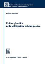 Unità e pluralità nella obbligazione solidale passiva