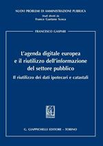 L' agenda digitale europea e il riutilizzo dell'informazione del settore pubblico. Il riutilizzo dei dati ipotecari e catastali