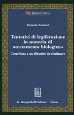 Tentativi di legiferazione in materia di «testamento biologico». Contributo a un dibattito da rianimare