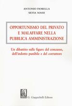 Opportunismo del privato e malaffare nella pubblica amministrazione. Un dibattito sulle figure del concusso, dell'indotto punibile e del corruttore