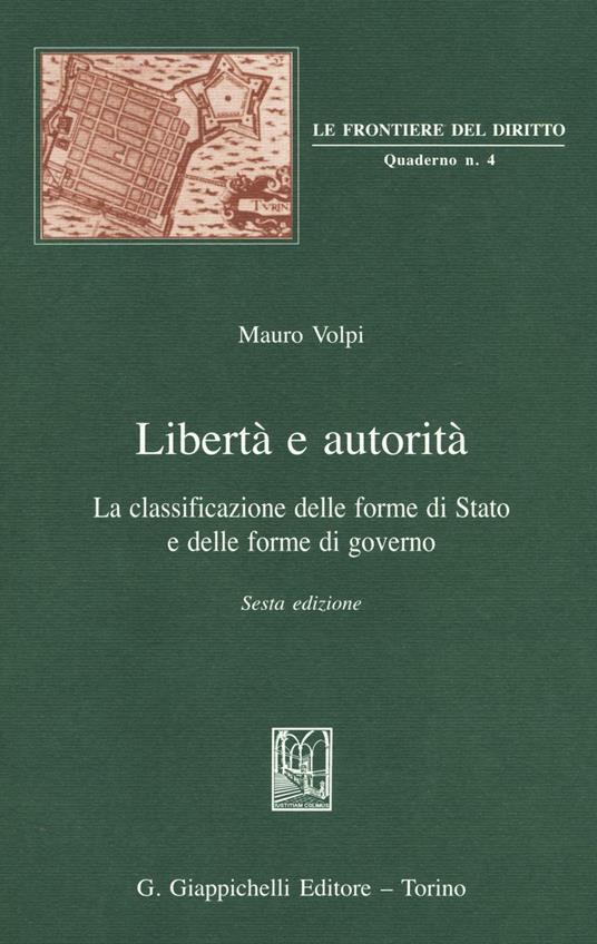 Libertà e autorità. La classificazione delle forme di Stato e delle forme di governo - Mauro Volpi - copertina