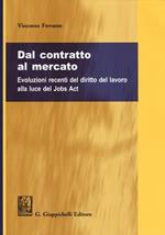 Dal contratto al mercato. Evoluzioni recenti del diritto del lavoro alla luce del Jobs Act