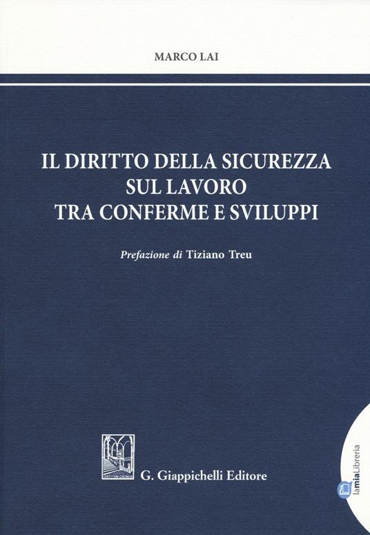 Il diritto della sicurezza sul lavoro tra conferme e sviluppi - Marco Lai - copertina