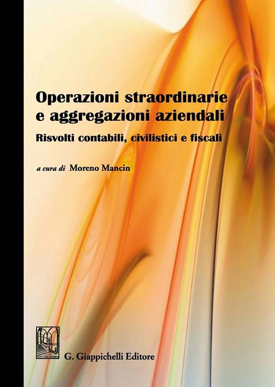 Operazioni straordinarie e aggregazioni aziendali. Risvolti contabili, civilistici e fiscali - copertina