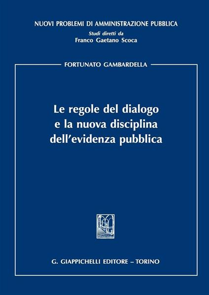 Le regole del dialogo e la nuova disciplina dell'evidenza pubblica - Fortunato Gambardella - copertina