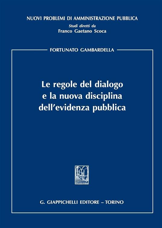 Le regole del dialogo e la nuova disciplina dell'evidenza pubblica - Fortunato Gambardella - copertina