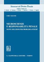 Neuroscienze e responsabilità penale. Nuove soluzioni per problemi antichi?