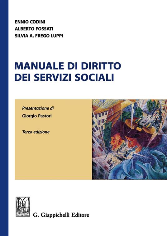 Manuale di diritto dei servizi sociali - Ennio Codini,Alberto Fossati,Silvia A. Frego Luppi - copertina