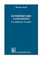 Interpretare i contratti. La tradizione, le regole