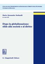 Dopo la globalizzazione: sfide alla società e al diritto