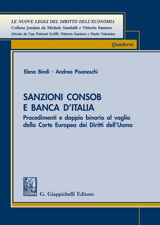 Sanzioni Consob e Banca d'Italia. Procedimenti e doppio binario al vaglio della Corte europea dei diritti dell'uomo - Elena Bindi,Andrea Pisaneschi - copertina