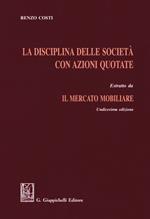 La disciplina delle società con azioni quotate. Estratto da «Il mercato mobiliare»