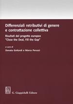 Differenziali retributivi di genere e contrattazione collettiva. Risultati del progetto europeo «Close the deal, fill the gap»