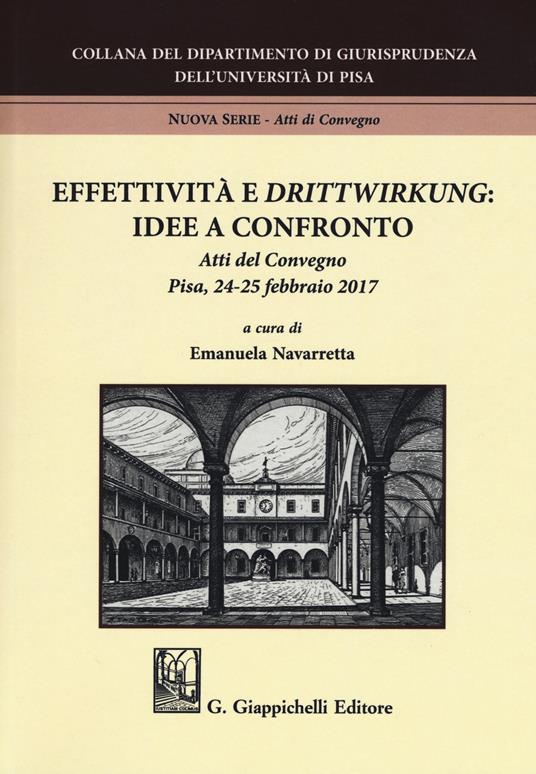 Effettività e «drittwirkung». Vol. 1: Idee a confronto. Atti del convegno (Pisa, 24-25 febbraio 2017). - copertina