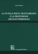 La tutela per il trattamento e la protezione dei dati personali