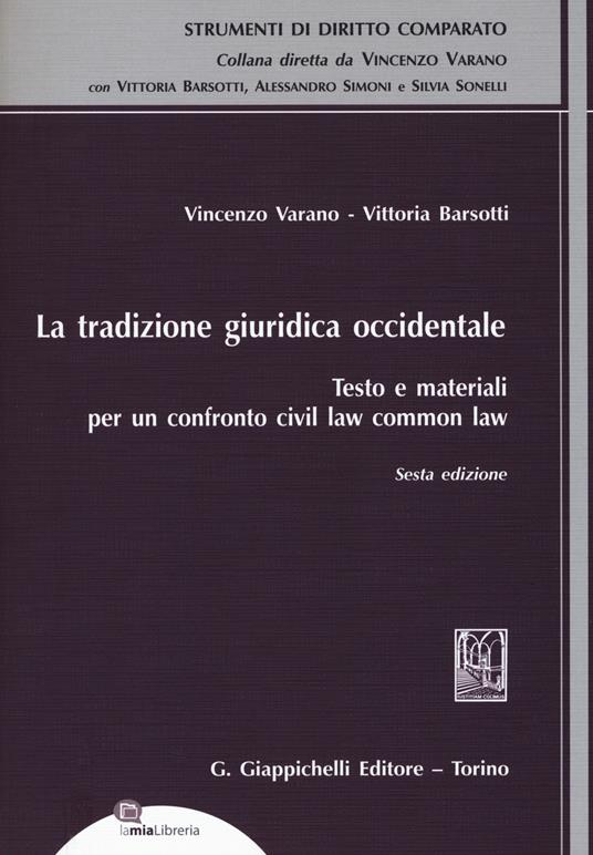 La tradizione giuridica occidentale. Testo e materiali per un confronto civil law common law. Con espansione online - Vincenzo Varano,Vittoria Barsotti - copertina