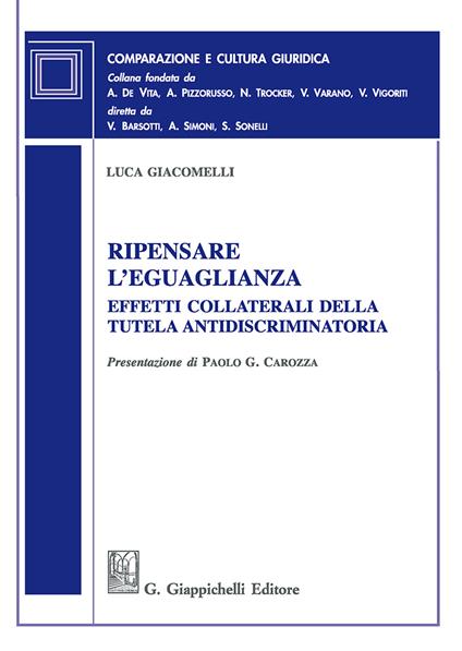 Ripensare l'eguaglianza. Effetti collaterali della tutela antidiscriminatoria - Luca Giacomelli - copertina