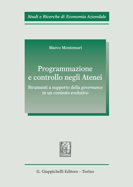 Programmazione e controllo negli atenei. Strumenti a supporto della governance in un contesto evolutivo - Marco Montemari - copertina