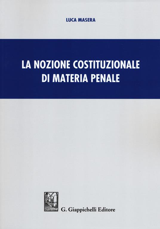 La nozione costituzionale di materia penale - Luca Masera - copertina